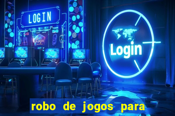 robo de jogos para ganhar dinheiro